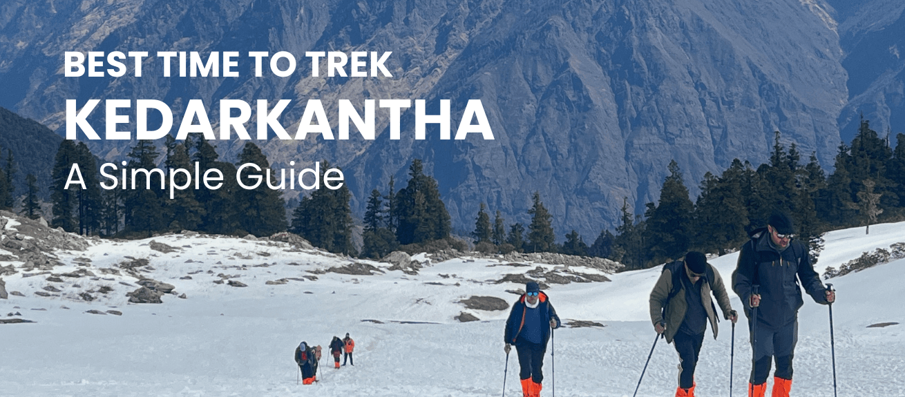 Best Time to Trek Kedarkantha: A Simple Guide