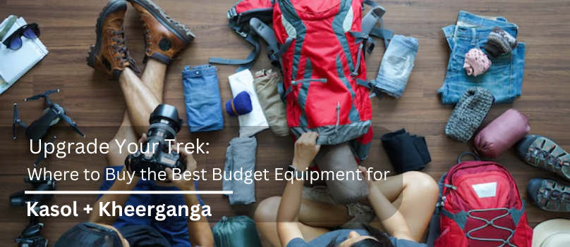 Equipment For Kasol Kheerganga Best Budget Trekking Gear