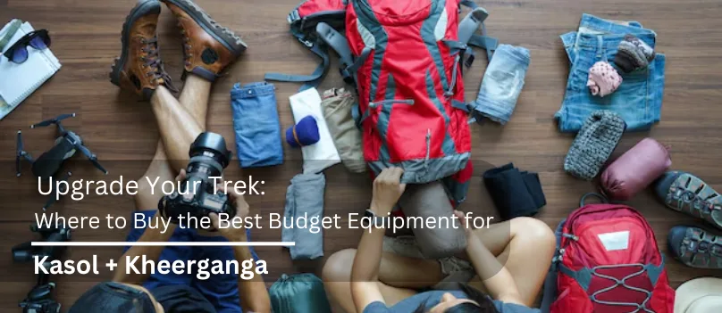 kasol+ kheerganga equipment
