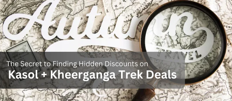 kasol kheerganga hidden discounts