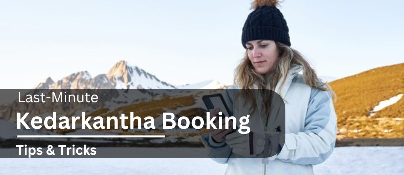 Last Minute Kedarkantha Booking Tips & Tricks